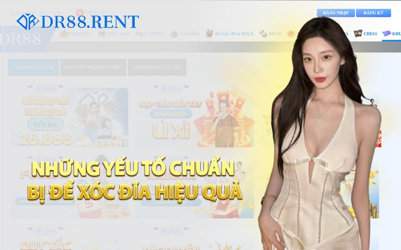 Những Yếu Tố Chuẩn Bị Để Xóc Đĩa Hiệu Quả